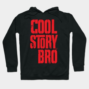 COOL STORY BRO by Tai's Tees Hoodie